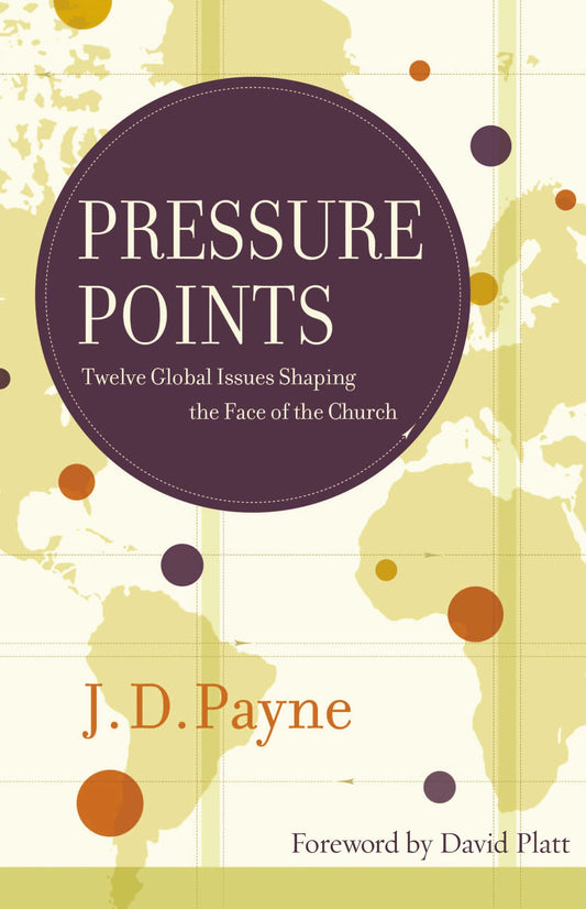 Pressure Points: Twelve Global Issues Shaping the Face of the Church - 5236