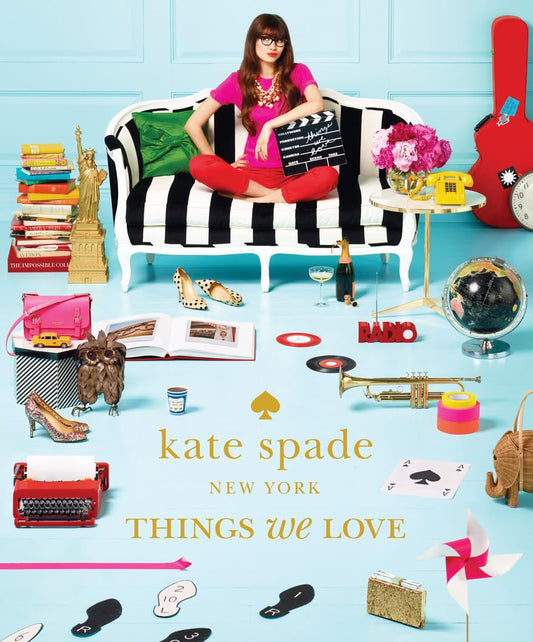 Kate Spade New York: Things We Love - Twenty Years of Inspiration, Intriguing Bits and Other Curiosities - 1506
