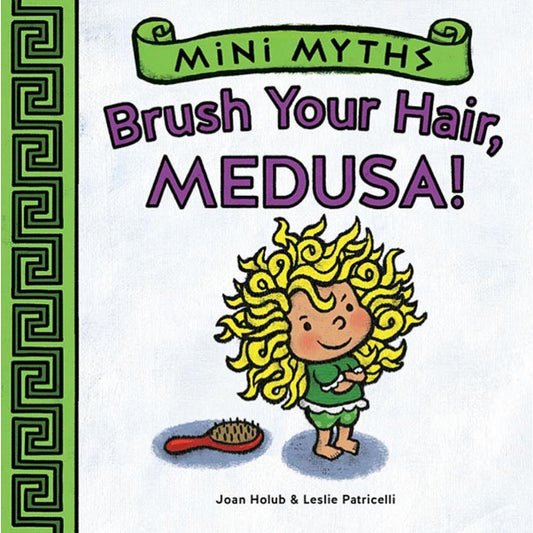 Brush Your Hair, Medusa! (Mini Myths): A Board Book - 6368