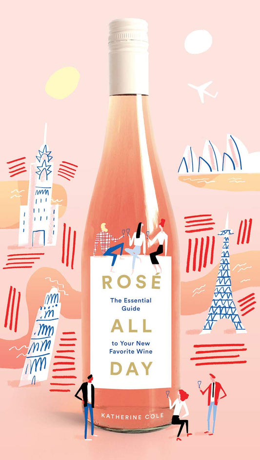 Rosé All Day: The Essential Guide to Your New Favorite Wine - 6297