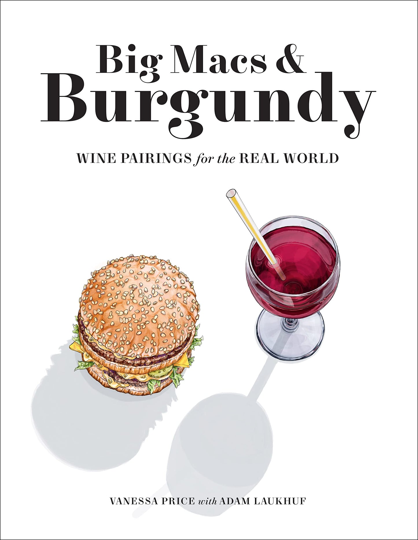 Big Macs & Burgundy: Wine Pairings for the Real World - 3065