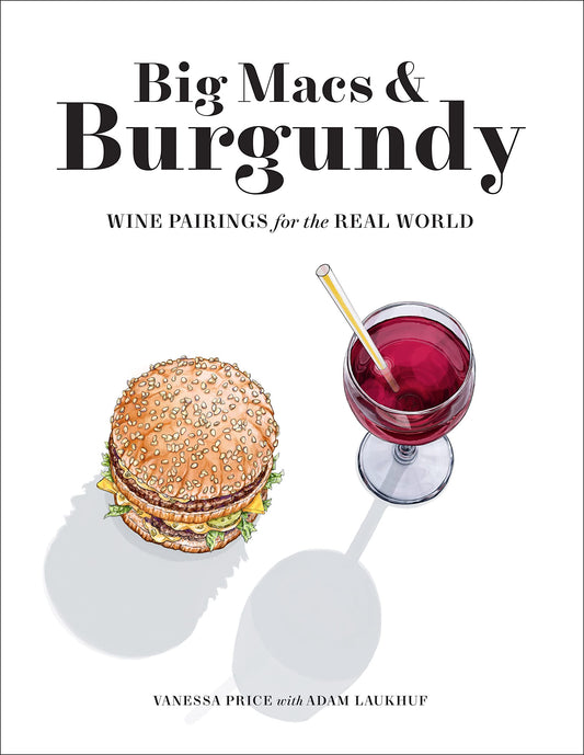 Big Macs & Burgundy: Wine Pairings for the Real World - 5740