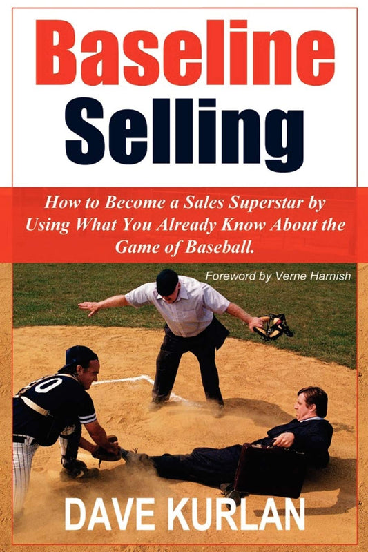 Baseline Selling: How to Become a Sales Superstar by Using What You Already Know About the Game of Baseball - 2886