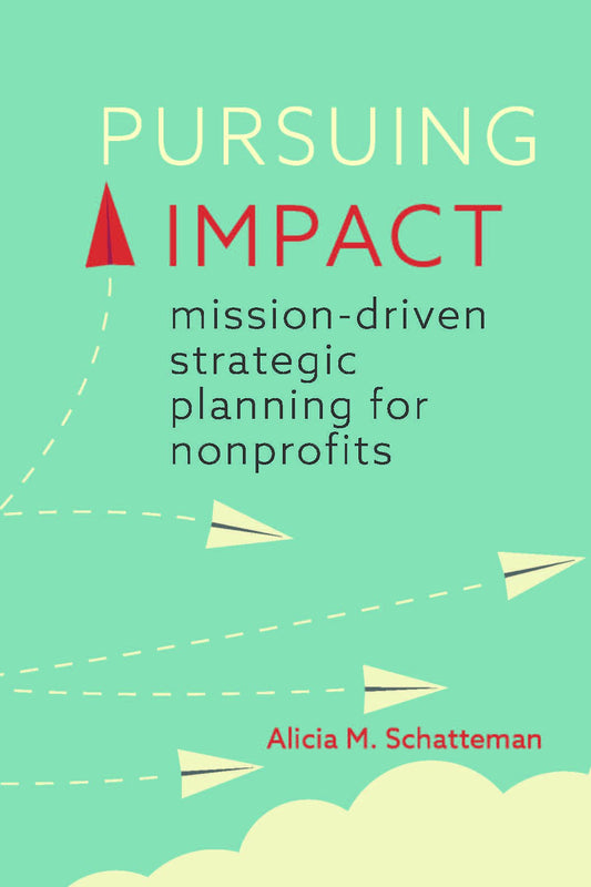 Pursuing Impact: Mission-Driven Strategic Planning for Nonprofits