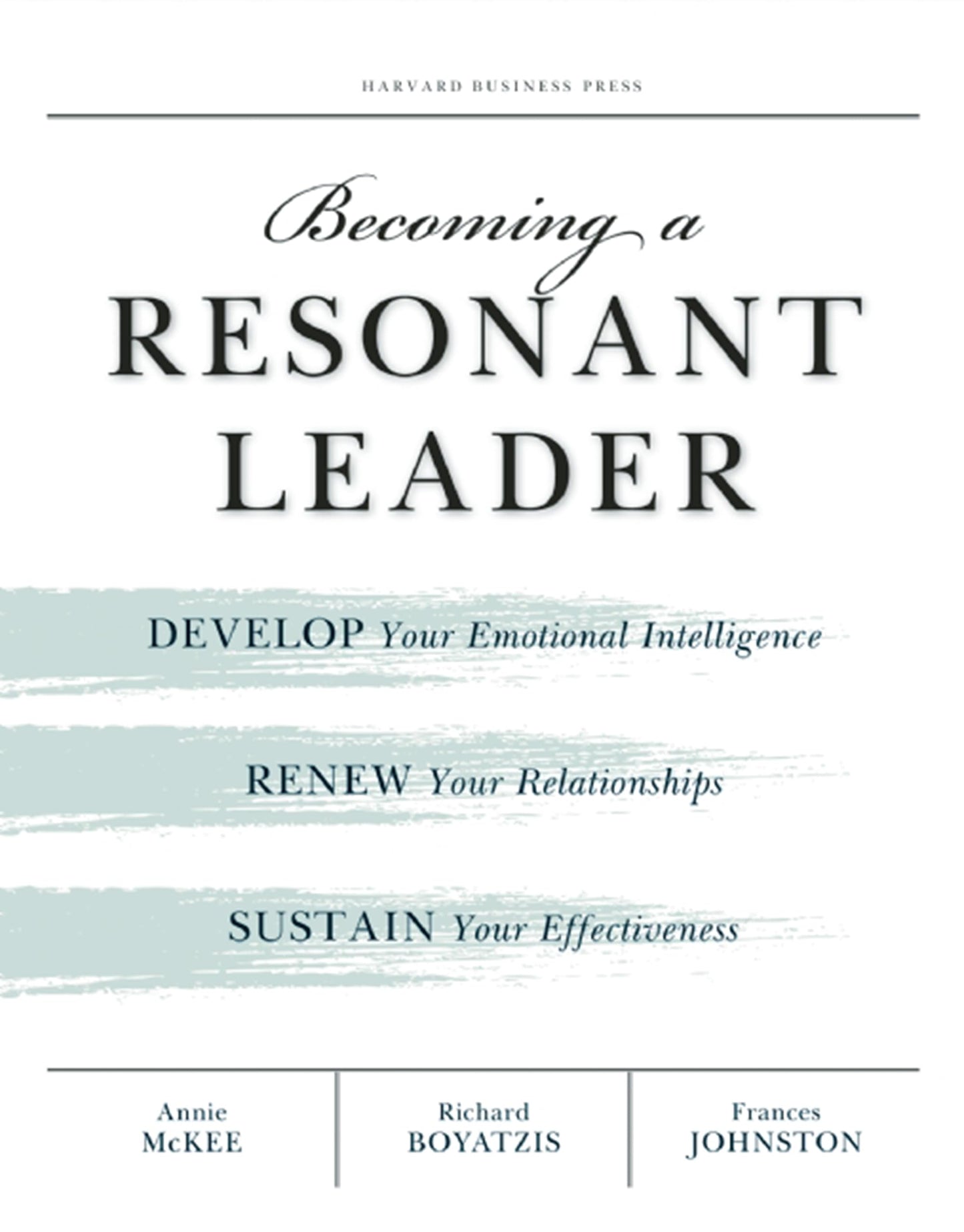 Becoming a Resonant Leader: Develop Your Emotional Intelligence, Renew Your Relationships, Sustain Your Effectiveness - 9151