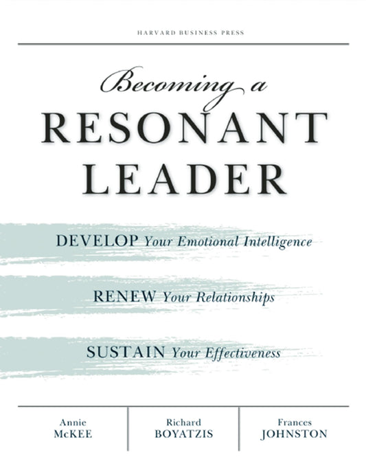 Becoming a Resonant Leader: Develop Your Emotional Intelligence, Renew Your Relationships, Sustain Your Effectiveness - 9151