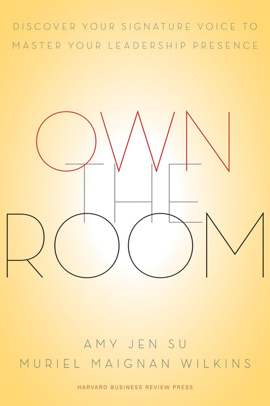 Own the Room: Discover Your Signature Voice to Master Your Leadership Presence - 7961