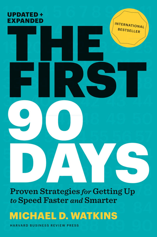 The First 90 Days: Proven Strategies for Getting Up to Speed Faster and Smarter, Updated and Expanded - 842