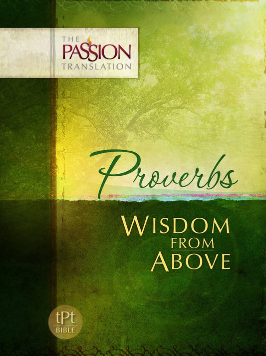 Proverbs: Wisdom from Above (Passion Translation) - 9258