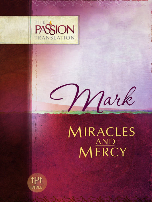 Mark: Miracles and Mercy (The Passion Translation) - 2054