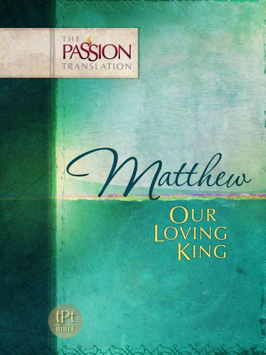 Matthew: Our Loving King (Passion Translation) - 4398