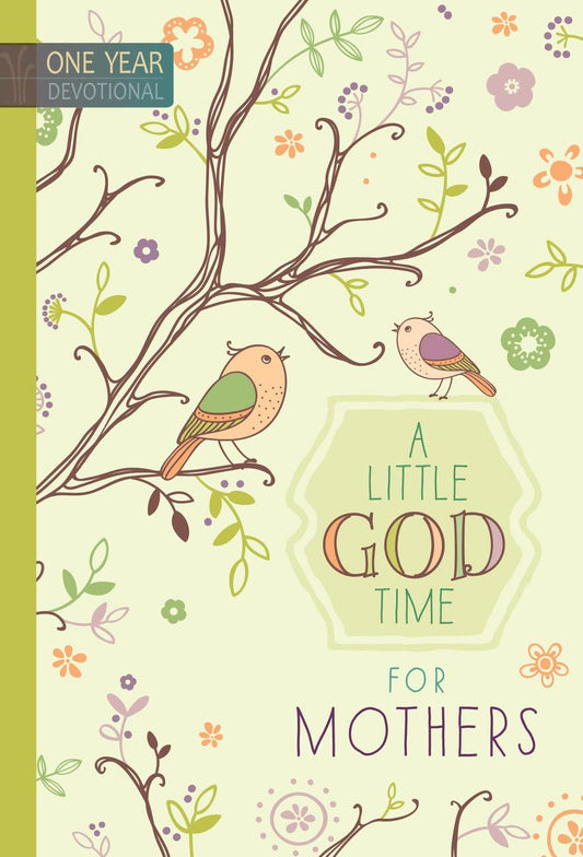 A Little God Time for Mothers: 365 Daily Devotions (Hardcover)– Inspirational Devotionals for Mothers of All Ages, Perfect Gift for Mothers, Baby Showers, Christmas, and More - 9061
