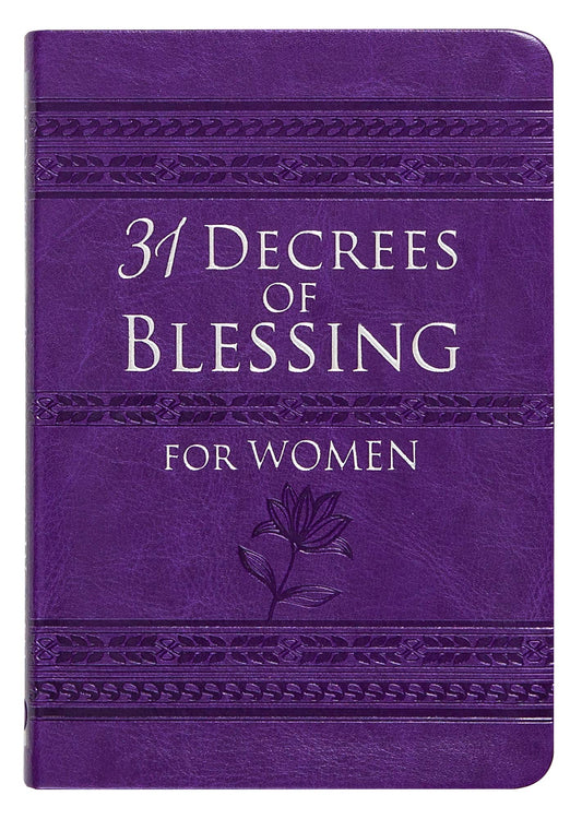 31 Decrees of Blessing for Women (Imitation Leather) – Beautiful Book of Empowering Activations, Scripture, and Devotionals for Women, Perfect Gift for Mother’s Day, Birthday, and Holidays