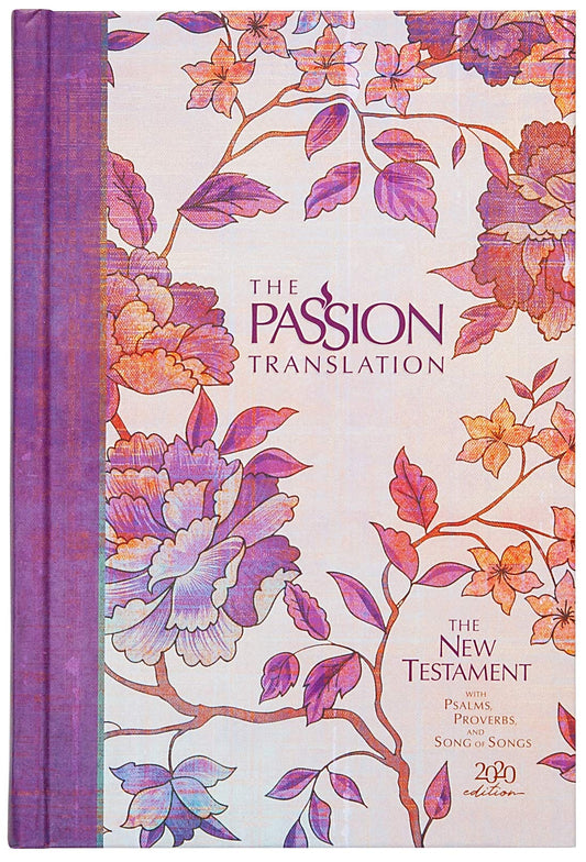 The Passion Translation New Testament (2020 Edition) HC Peony: With Psalms, Proverbs, and Song of Songs (Hardcover) – A Perfect Gift for Confirmation, Holidays, and More - 4864