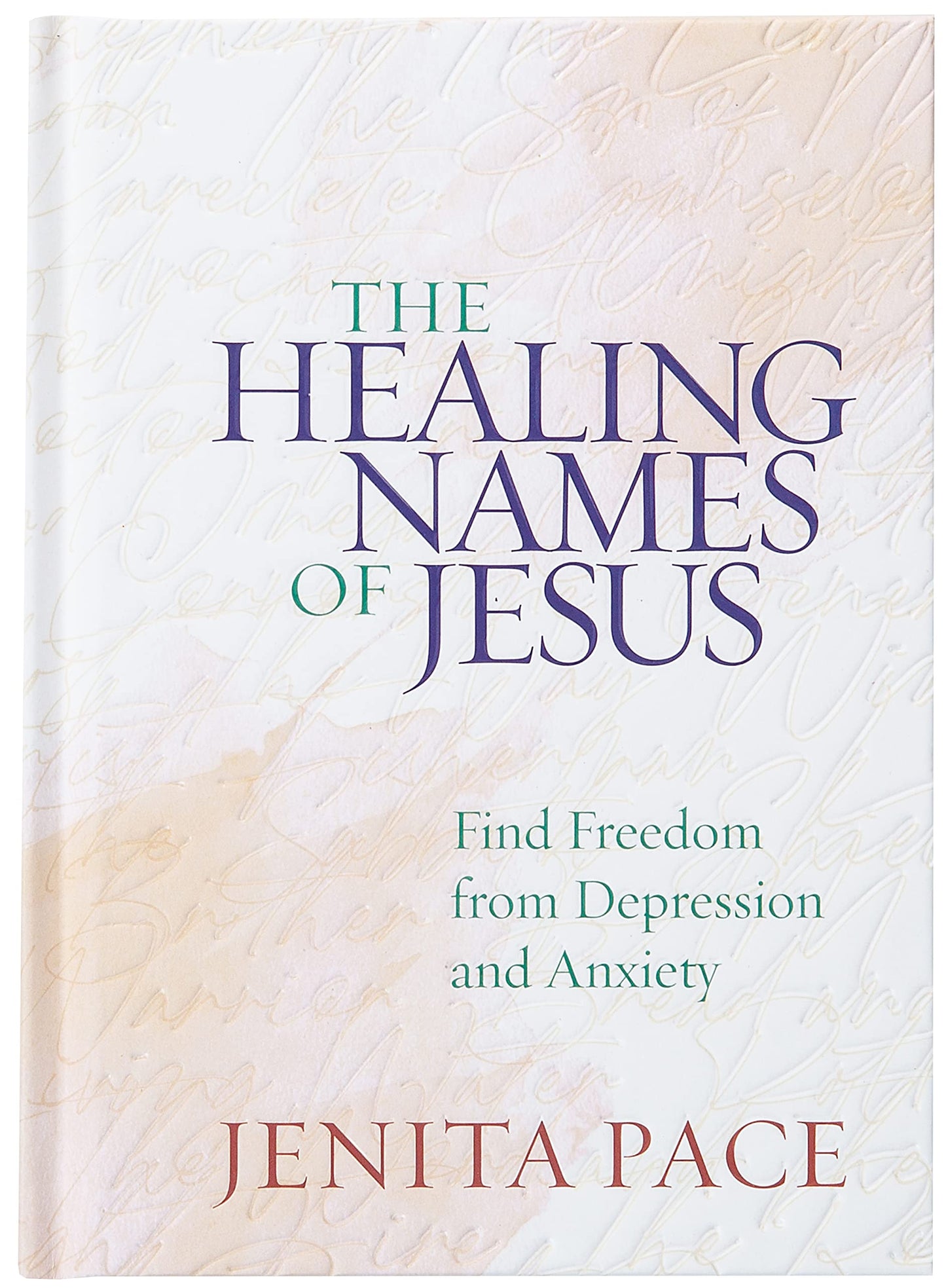 The Healing Names of Jesus: Find Freedom from Depression and Anxiety - 3472