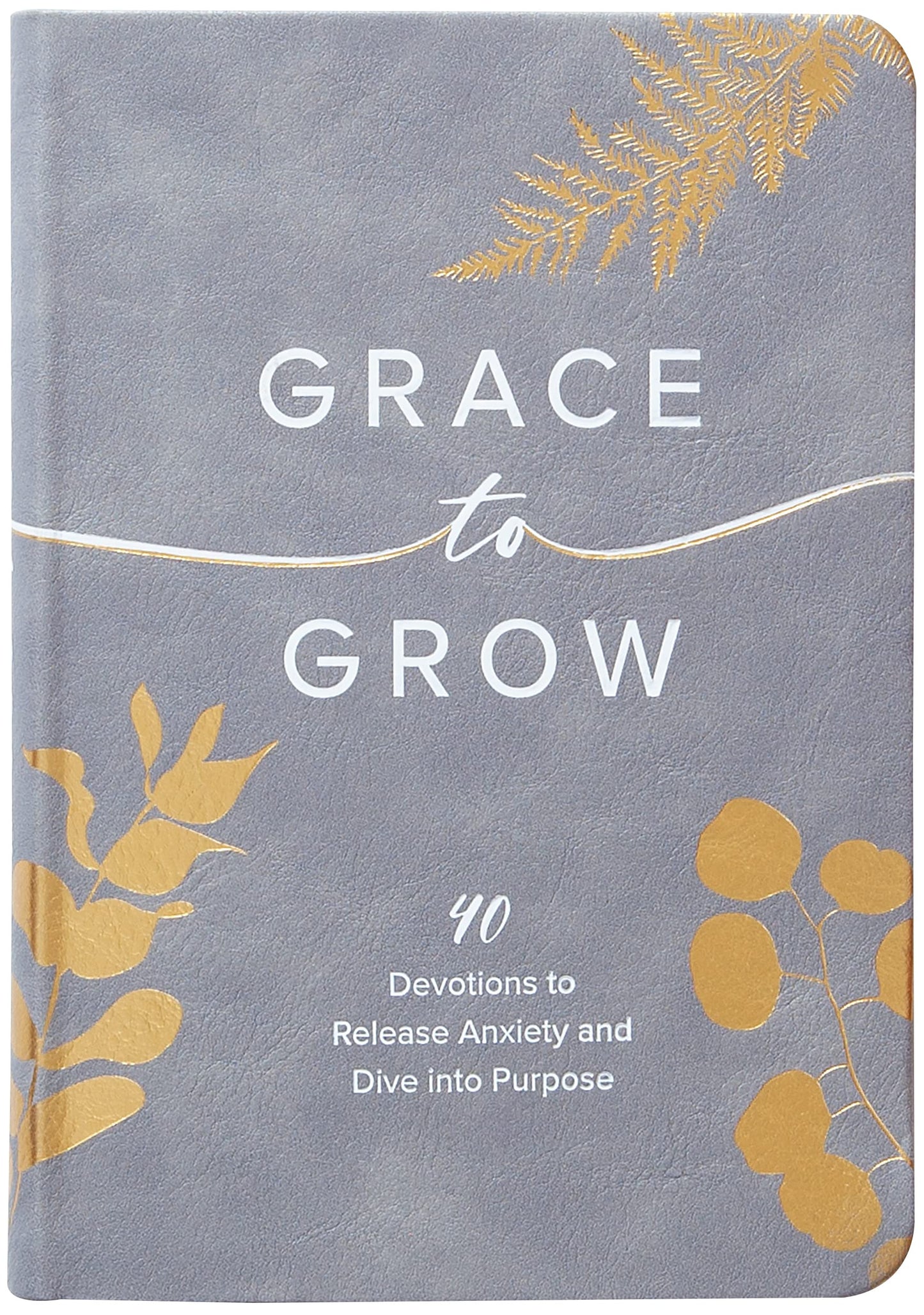 Grace to Grow: 40 Devotions to Release Anxiety and Dive into Purpose - 3177