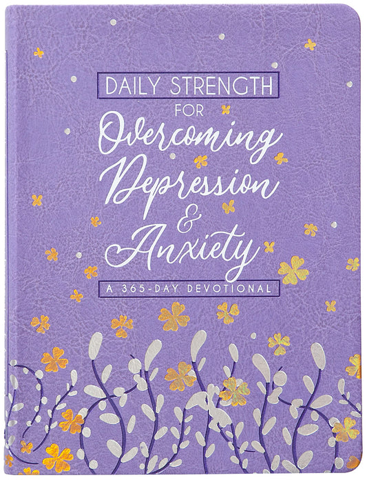 Daily Strength for Overcoming Depression and Anxiety: A 365-day Devotional