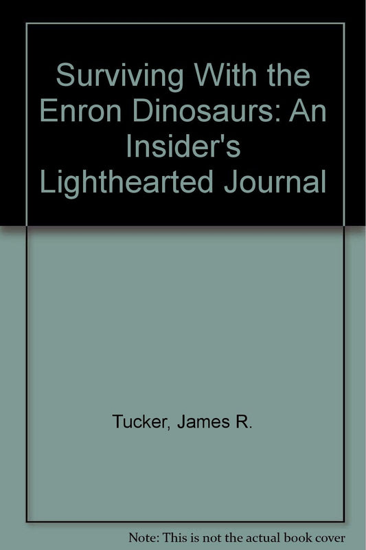 Surviving With the Enron Dinosaurs: An Insider's Lighthearted Journal