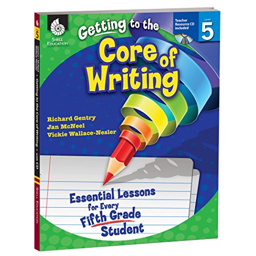 Getting to the Core of Writing: Essential Lessons for Every Fifth Grade Student (5th Grade Writing Prompts for School year) - 9305