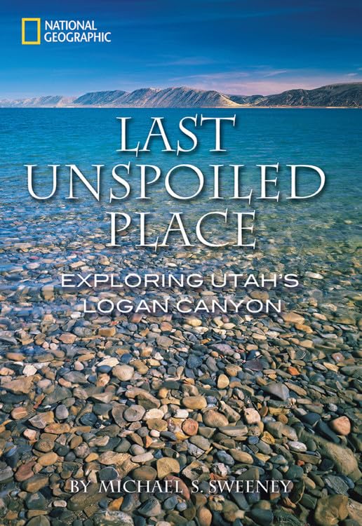 Last Unspoiled Place: Exploring Utah's Logan Canyon - 5185