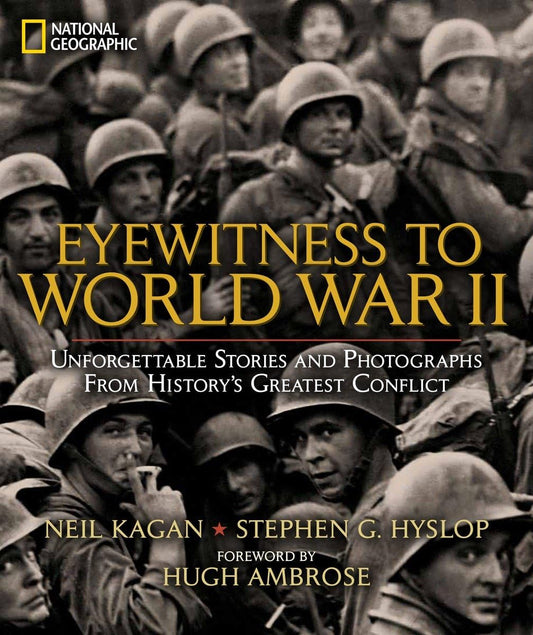 Eyewitness to World War II: Unforgettable Stories and Photographs From History's Greatest Conflict - 6403
