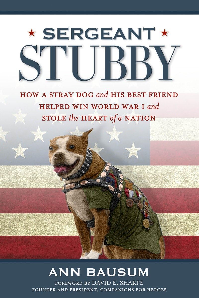 Sergeant Stubby: How a Stray Dog and His Best Friend Helped Win World War I and Stole the Heart of a Nation - 2325