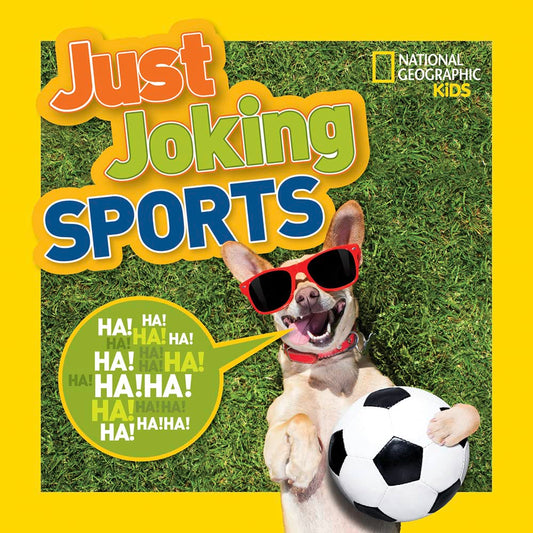 National Geographic Kids Just Joking Sports: 300 Hilarious Jokes About Sports, Including Tongue Twisters, Riddles, and More!