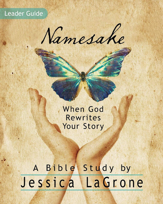 Namesake: Women's Bible Study Leader Guide: When God Rewrites Your Story