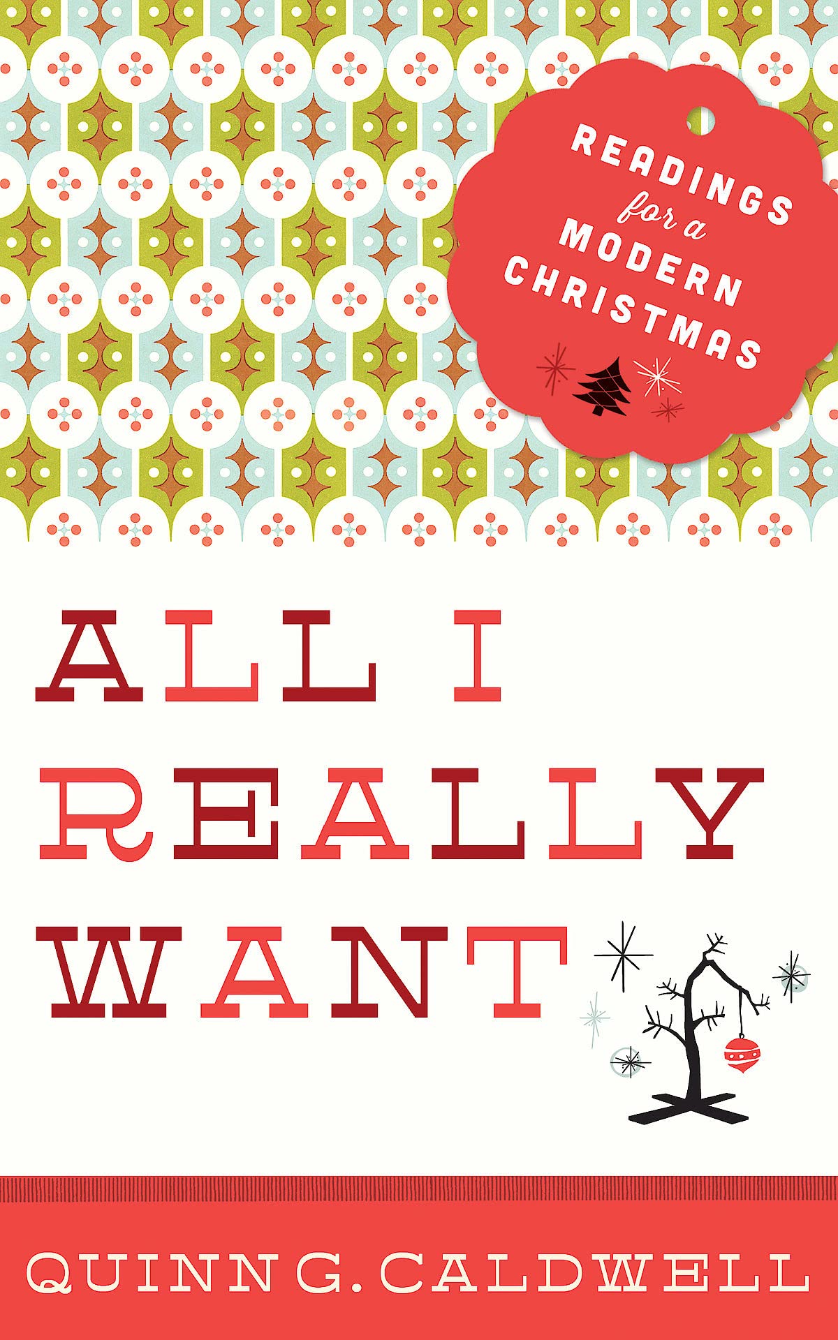 All I Really Want: Readings for a Modern Christmas - 7990