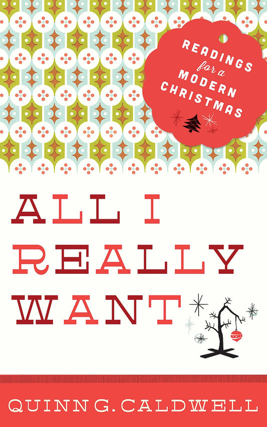 All I Really Want: Readings for a Modern Christmas - 6856