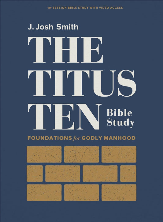 The Titus Ten - Bible Study Book with Video Access: Foundations for Godly Manhood - 4808