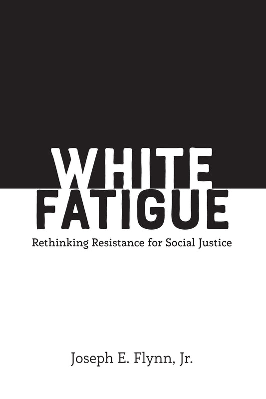 White Fatigue (Social Justice Across Contexts in Education)