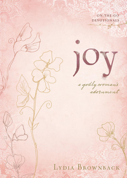 Joy: A Godly Woman's Adornment (On-the-Go Devotionals) - 1867