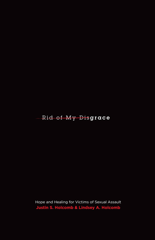 Rid of My Disgrace: Hope and Healing for Victims of Sexual Assault - 9646
