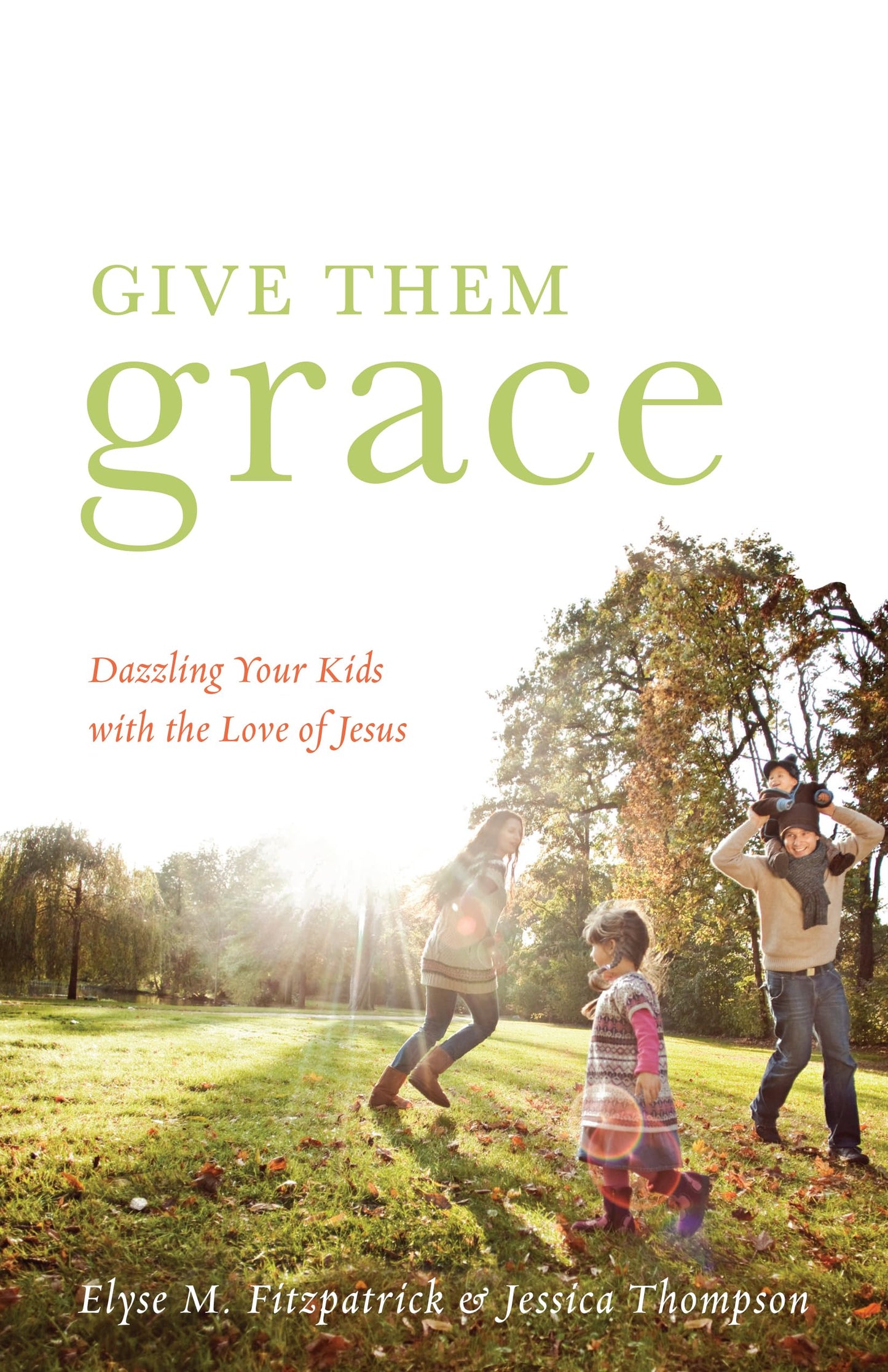 Give Them Grace: Dazzling Your Kids with the Love of Jesus - 7097