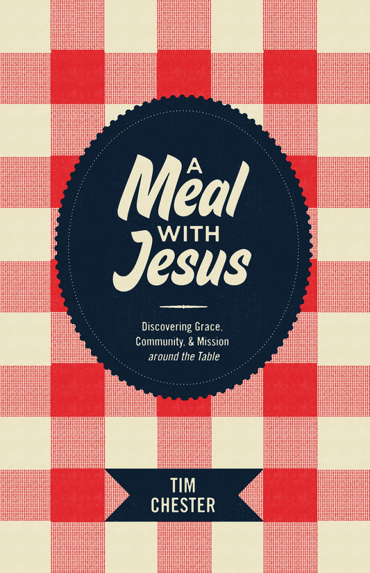 A Meal with Jesus: Discovering Grace, Community, and Mission around the Table - 4174