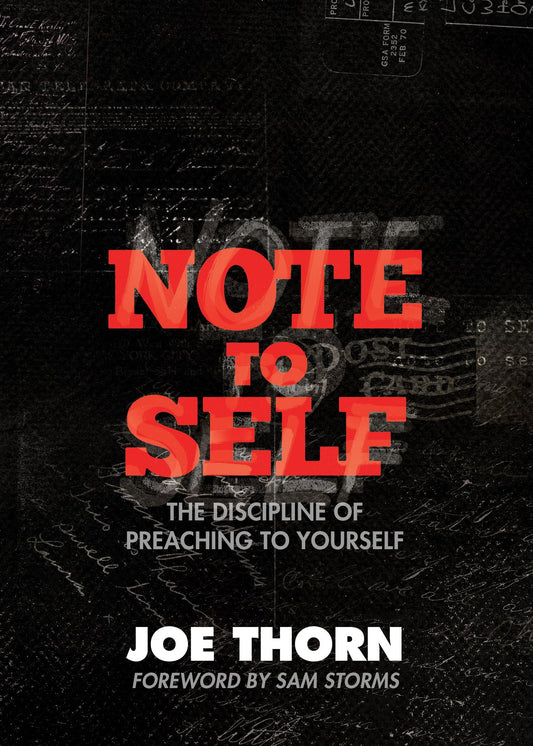 Note to Self: The Discipline of Preaching to Yourself - 215