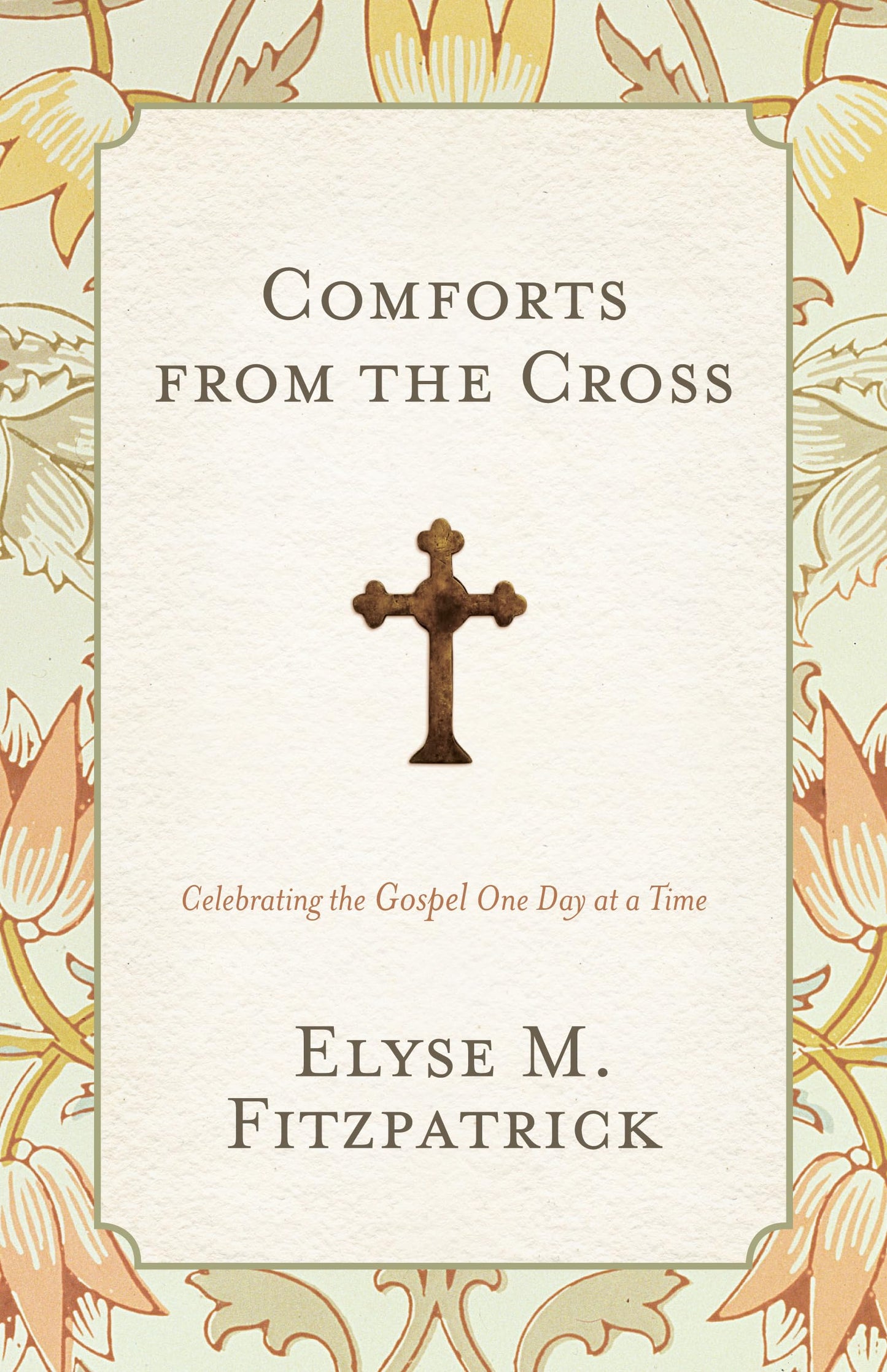 Comforts from the Cross: Celebrating the Gospel One Day at a Time (Redesign) - 3877