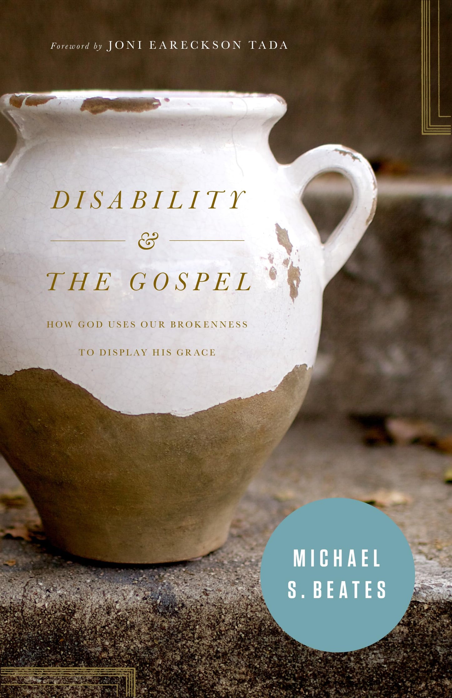 Disability and the Gospel: How God Uses Our Brokenness to Display His Grace - 876
