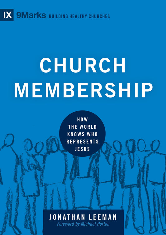 Church Membership: How the World Knows Who Represents Jesus (Building Healthy Churches) - 5972