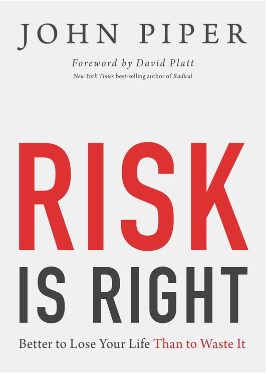 Risk Is Right: Better to Lose Your Life Than to Waste It - 9465