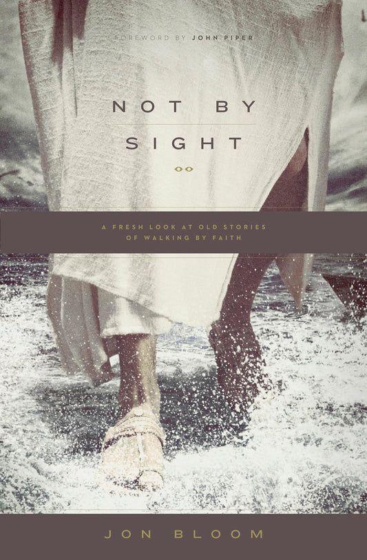 Not by Sight: A Fresh Look at Old Stories of Walking by Faith - 8431
