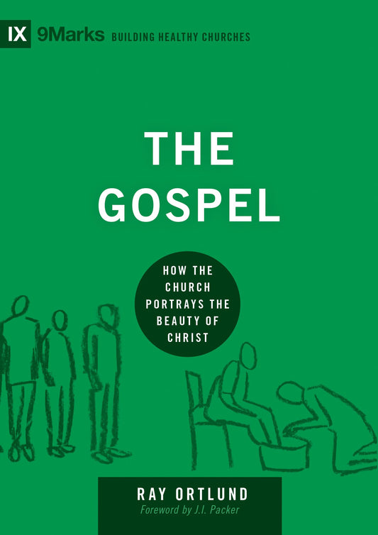 The Gospel: How the Church Portrays the Beauty of Christ (Building Healthy Churches) - 2721