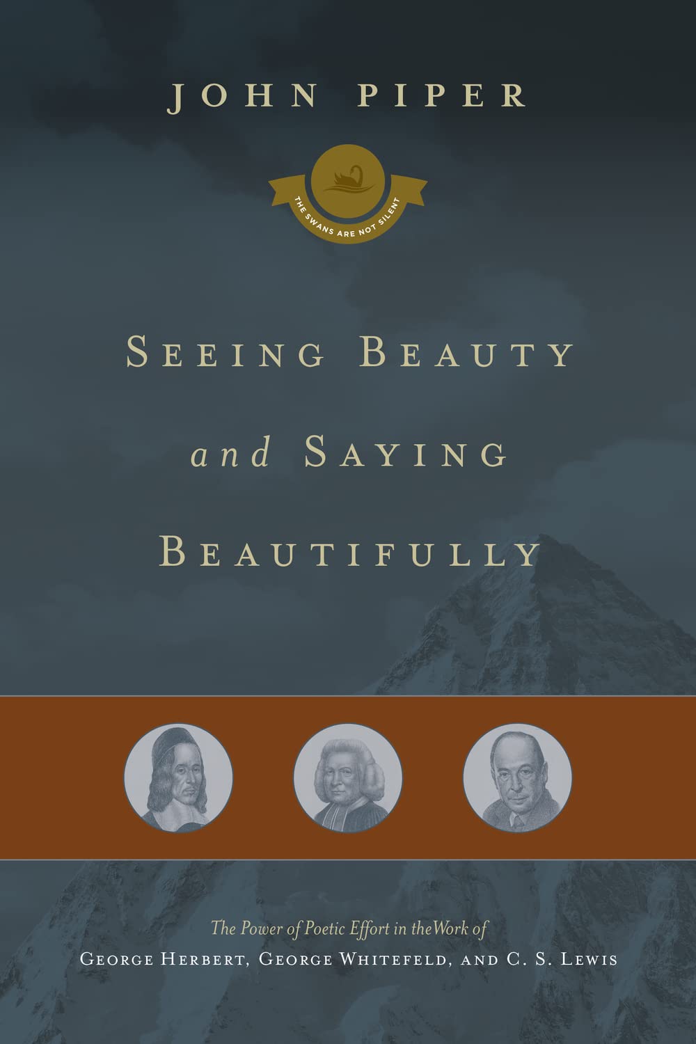 Seeing Beauty and Saying Beautifully: The Power of Poetic Effort in the Work of George Herbert, George Whitefield, and C. S. Lewis (Volume 6) - 9686