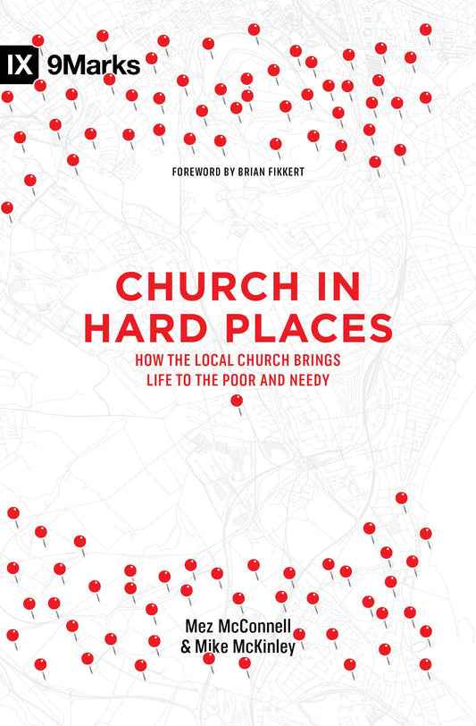 Church in Hard Places: How the Local Church Brings Life to the Poor and Needy (9Marks) - 796