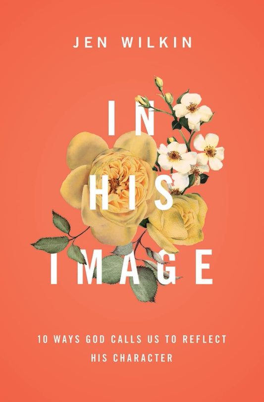 In His Image: 10 Ways God Calls Us to Reflect His Character - 122