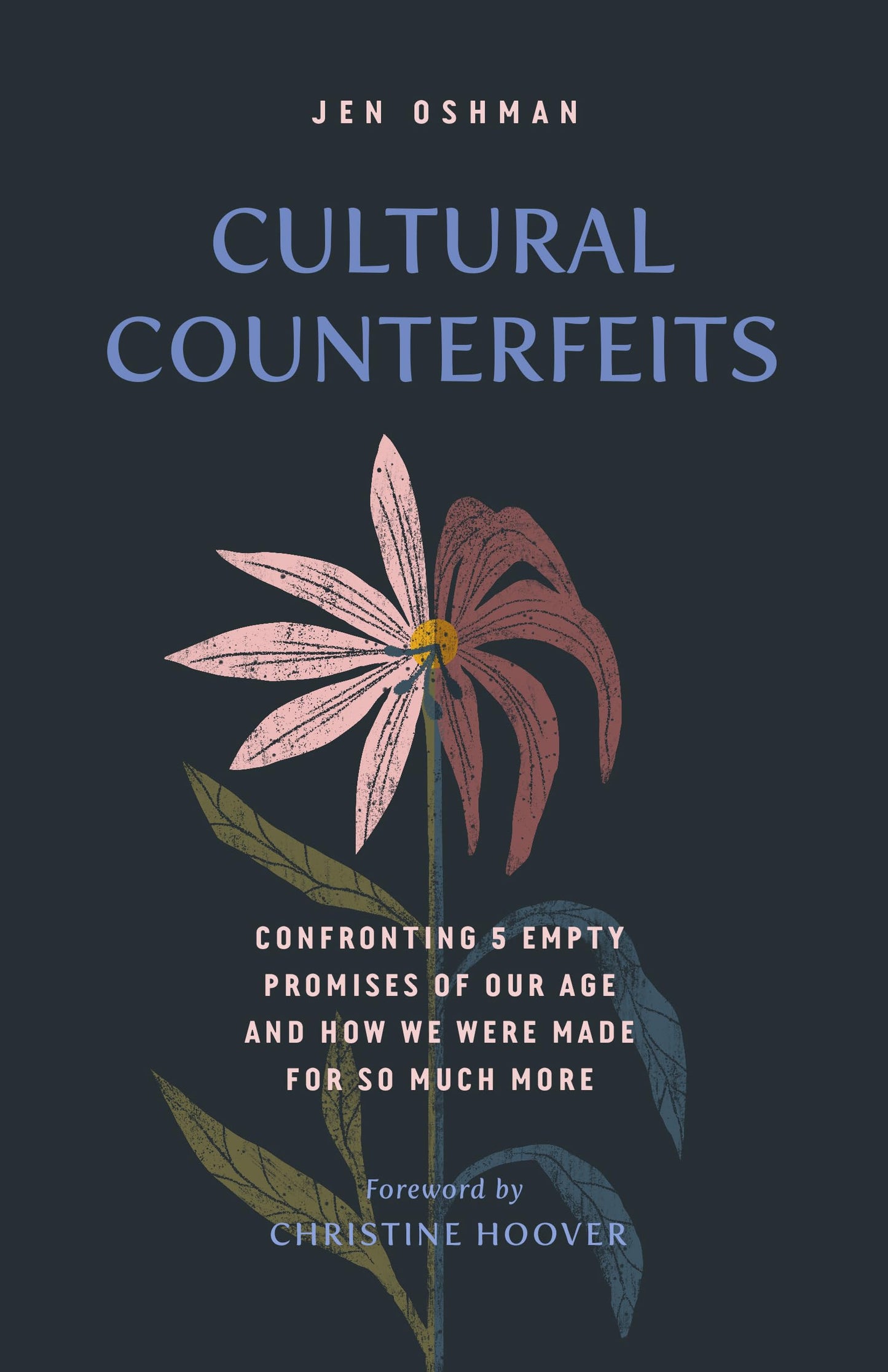 Cultural Counterfeits: Confronting 5 Empty Promises of Our Age and How We Were Made for So Much More - 9822