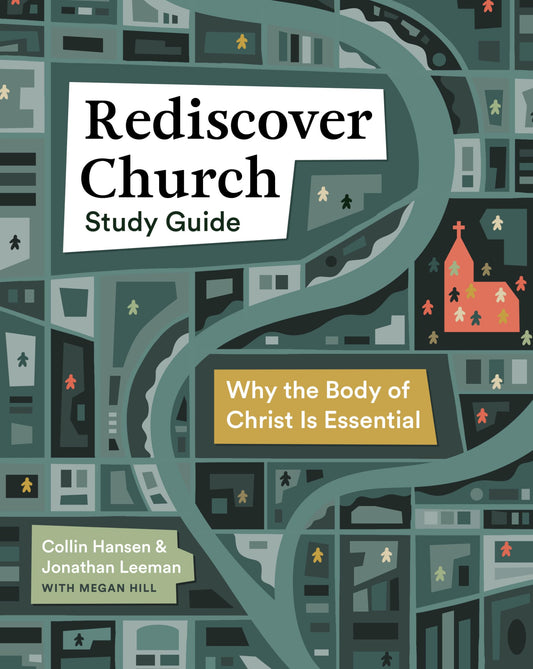 Rediscover Church Study Guide: Why the Body of Christ Is Essential (The Gospel Coalition and 9Marks) - 9976