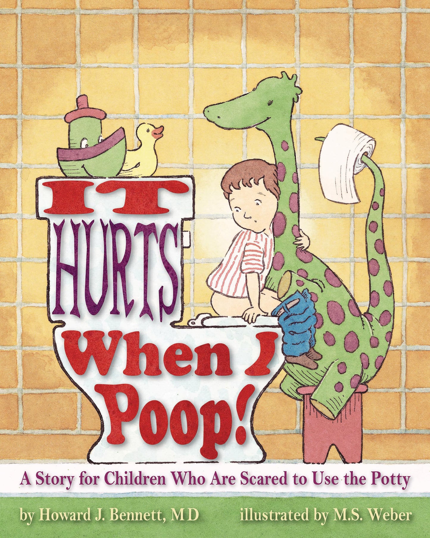 It Hurts When I Poop!: A Story for Children Who Are Scared to Use the Potty - 3641