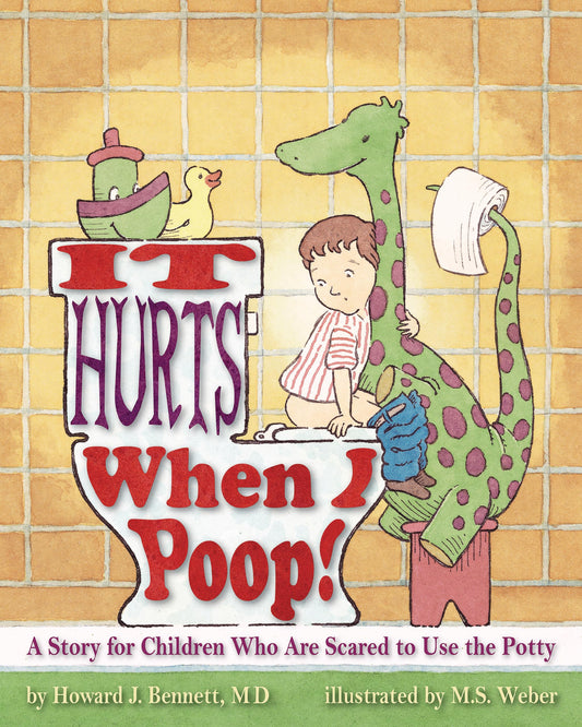 It Hurts When I Poop!: A Story for Children Who Are Scared to Use the Potty - 3641